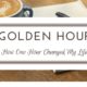 The Golden Hour: How One Hour Changed My Life