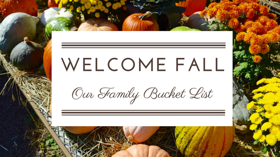 Welcome Fall: Our Family Fall Bucket List